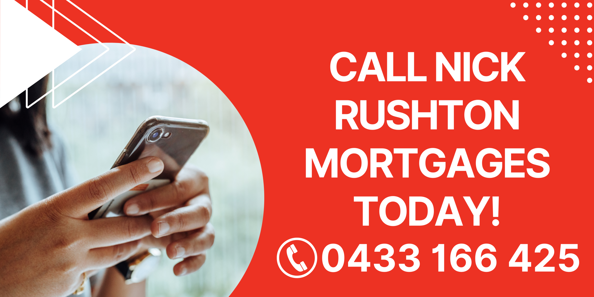 CALL NICK RUSHTON MORTGAGES TODAY! 0433166425